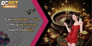 Casino 1 Casino Debet - sân chơi giải trí trực tuyến uy tín hàng đầu