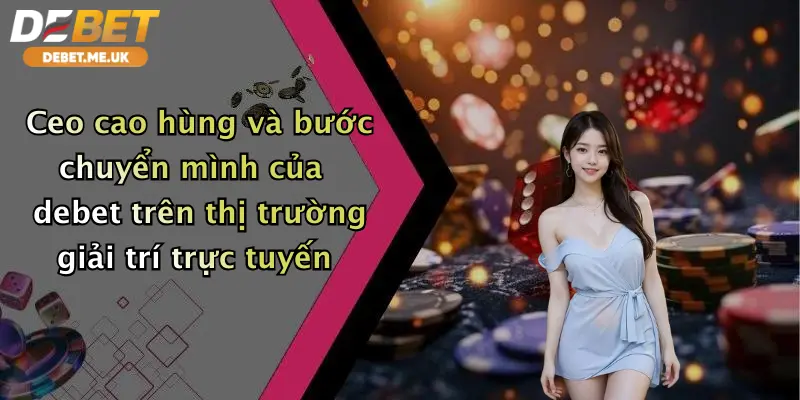 CEO Cao Hùng 1 CEO Cao Hùng và bước chuyển mình của Debet trên thị trường giải trí trực tuyến