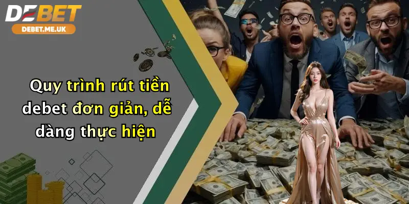 Quy trình rút tiền debet đơn giản, dễ dàng thực hiện
